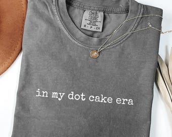 In My Dot Cake Era Shirt, Viral Cake Trend Tee, Coquette Aesthetic T Shirt, Minimalist Graphic Comfort Colors Tee