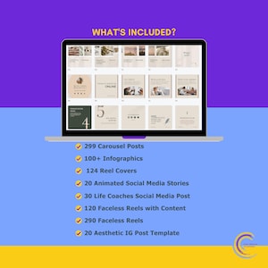 May include: A laptop screen displays a collection of social media templates. The text "WHAT'S INCLUDED?" is at the top. Below, a list details 299 carousel posts, 100+ infographics, 124 reel covers, and more. The background is purple and yellow.