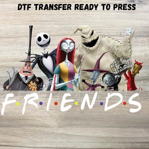 May include: DTF transfer featuring characters from The Nightmare Before Christmas. The image includes Jack Skellington, Sally, Oogie Boogie, and other characters, with the word "FRIENDS" in the style of the TV show Friends. The text "DTF TRANSFER READY TO PRESS" is at the top.