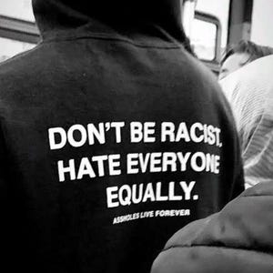 Var inte rasist, hata alla lika, hoodie, rolig antirasism-tröja, sarkastisk grafisk hoodie, jämställdhetsgåva