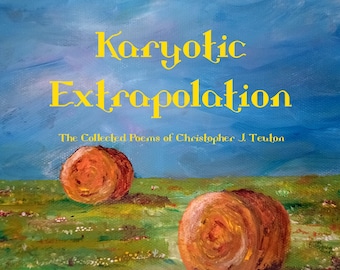 Poems and Poetry Collection | Karyotic Extrapolation by Christopher J. Teuton Poems (PDF EPUB)