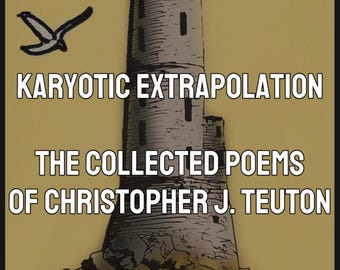 Karyotic Extrapolation: The Collected Poems of Christopher J. Teuton, PDF and EPUB Digital Poetry Book