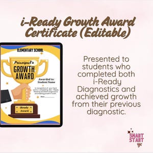 May include: An editable i-Ready Growth Award Certificate featuring a gold trophy graphic, the text Principal's GROWTH AWARD, and a description of the award criteria for students who completed i-Ready Diagnostics and achieved growth.