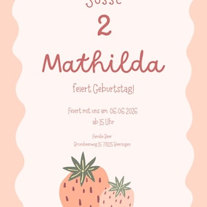 May include: A light peach-colored birthday invitation with a wavy border. The text reads "Süsse 2 Mathilda feiert Geburtstag!" with the date and time of the party. Two illustrated strawberries are at the bottom.