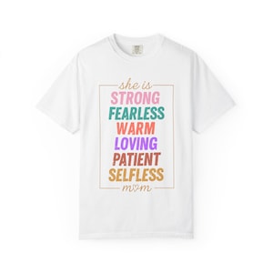 She Is Strong Fearless Warm Loving Patient Selfless Mom T-Shirt