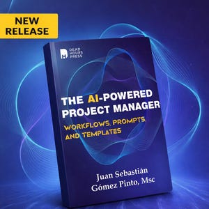 Może przedstawiać: Ciemnoniebieska książka zatytułowana "The AI-Powered Project Manager" z tekstem "Workflows, Prompts, and Templates". Autorem jest Juan Sebastián Gómez Pinto, Msc. Żółty baner w lewym górnym rogu głosi "NEW RELEASE". Tło z niebieskimi wzorami fal.