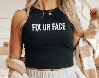 Fix Ur Face Crop Tank Top, Funny Sassy Ribbed Tank, Attitude Quote Tank, Trendy Crop Tank, Gift for Her