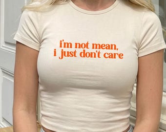 I'm Not Mean I Just Don't Care Baby Tee, Funny Unbothered Crop Shirt, Sassy Quote Tee, Ribbed Crop Top, Gift for Her