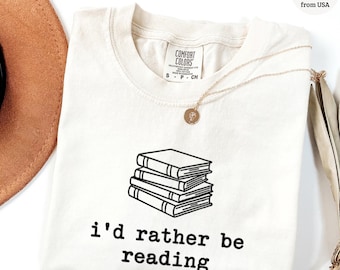 Comfort Colors I'd Rather Be Reading Shirt, Bookworm Shirt, Library Shirt, Gift for Reader, Book Lover Shirt, Librarian Shirt, Book Club Tee