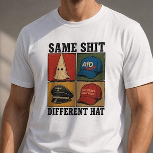 Gleicher Scheiß, anderer Hut-T-Shirt ,Fuck AFD-Shirt, Lustiges Protest-Shirt, Anti-Trump-Shirt, Shirt mit schwarzem Humor,  Antifa