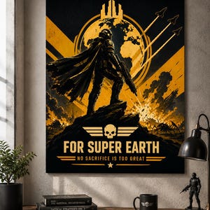 Könnte beinhalten: Ein gerahmter Leinwanddruck mit Science-Fiction-Thema. Das Kunstwerk zeigt eine Silhouette eines Soldaten vor einem gelb-schwarzen Hintergrund mit dem Text "FOR SUPER EARTH" und "NO SACRIFICE IS TOO GREAT". Der Druck wird über einem Holzschrank ausgestellt.