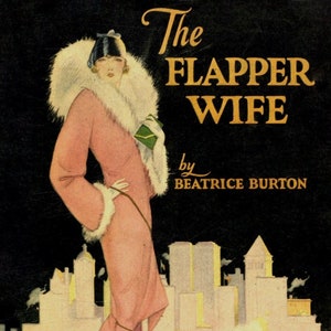 May include: Book cover illustration of a woman in a pink coat and fur collar walking a small dog in a city setting. The title of the book is "The Flapper Wife" by Beatrice Burton. The subtitle is "The Story of a Jazz Bride".