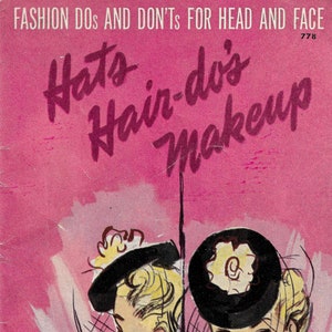 1943 Hat's, Hairdo's, Makeup - Fashion Do's and Don'ts