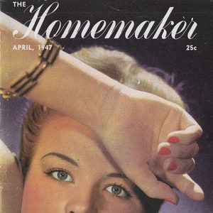 May include: The April 1947 cover of The Homemaker magazine features a woman with blonde hair and red nail polish. She is wearing a gold bracelet and looking up with a smile. The magazine cover text reads "The Homemaker" and "April, 1947" and "25c". The text at the bottom of the cover reads "Child Care, Fashions, Decorating."