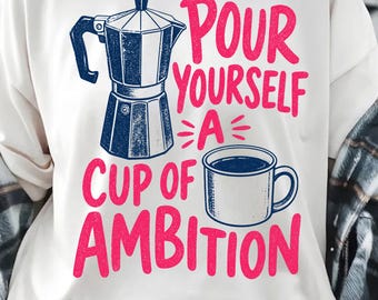 Pour Yourself A Cup Of Ambition PNG, Retro Coffee Quote Design, Vintage Moka Pot Mug Sublimation, Funny Coffee Lover