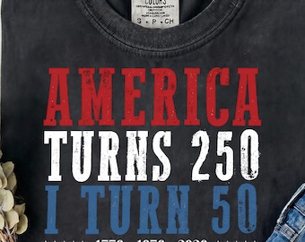 America 250th Birthday Shirt Png, America Turns 250 I Turn 50 Tee, Vintage 1976 Png, Patriotic 4th Of July 50th Birthday Sublimation