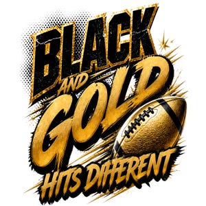 May include: A graphic design featuring the text BLACK AND GOLD HITS DIFFERENT in bold, distressed black and metallic gold lettering. A textured gold American football with black laces is positioned on the right side, surrounded by star accents.