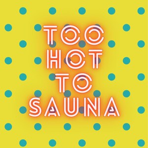 May include: A yellow background with teal polka dots surrounds the neon sign that reads "TOO HOT TO SAUNA" in white letters with an orange glow. The sign is centered in the image.