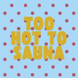 Too HOT to sauna, polka dot print / poster (Digital Download)