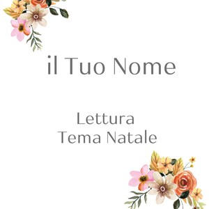 Può includere: Sfondo bianco con composizioni floreali ad acquerello agli angoli. Il testo "il Tuo Nome" è centrato, con "Lettura Tema Natale" sotto. I fiori sono nelle tonalità del rosa, arancione, giallo e marrone.