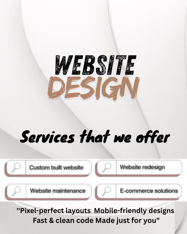K&ouml;nnte beinhalten: Grafik mit den Worten "WEBSITE DESIGN" in Schwarz und Braun. Darunter wird der Text "Services that we offer" angezeigt, gefolgt von vier Optionen: "Custom built website", "Website redesign", "Website maintenance" und "E-commerce solutions". Der Text unten lautet: "Pixel-perfect layouts Mobile-friendly designs Fast & clean code Made just for you".