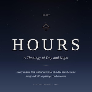 Könnte beinhalten: Dunkelblaue Grafik mit dem Wort "HOURS" in großen weißen Buchstaben. Darunter steht der Text "A Theology of Day and Night". Das Bild enthält auch den Text "Every culture that looked carefully at a day saw the same thing: a death, a passage, and a return."