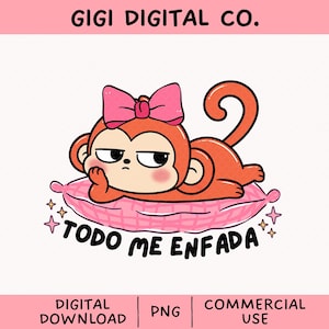May include: A digital illustration of an orange monkey with a pink bow, resting on a pink pillow. The monkey has a grumpy expression. Below the pillow, the text reads "TODO ME ENFADA" in black letters. The top of the image displays "GIGI DIGITAL CO."