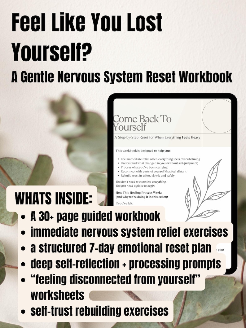 May include: A workbook titled "Feel Like You Lost Yourself?" with the subtitle "A Gentle Nervous System Reset Workbook." The cover features the text "Come Back To Yourself." The workbook includes a 30+ page guided workbook and self-trust rebuilding exercises.