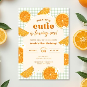 May include: A birthday invitation with a citrus theme. The invitation features the text "Our Little Cutie is turning one!" surrounded by orange slices and daisies on a light green checkered background. Additional text includes the date, time, and location.