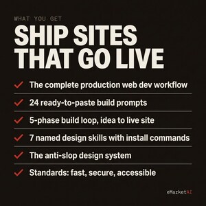 May include: A black graphic with white text reading WHAT YOU GET SHIP SITES THAT GO LIVE. Below are six bullet points marked with red checkmarks: The complete production web dev workflow, 24 ready-to-paste build prompts, 5-phase build loop, 7 named design skills, The anti-slop design system, and Standards: fast, secure, accessible. eMarketAI is at the bottom.