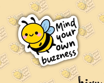 Pegatina Mind Your Own Buzzness – Bonita abeja de dibujos animados, pegatinas de vinilo impermeables