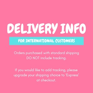 May include: A bright pink graphic with white text reading DELIVERY INFO, a turquoise horizontal bar with white text FOR INTERNATIONAL CUSTOMERS, and additional white text explaining that standard shipping does not include tracking.