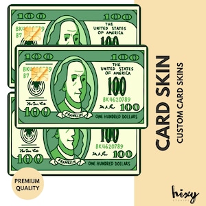 May include: Card skins featuring a green and white design of a $100 bill. The design includes the text "The United States of America" and "One Hundred Dollars". The words "Card Skin" and "Custom Card Skins" are also visible.