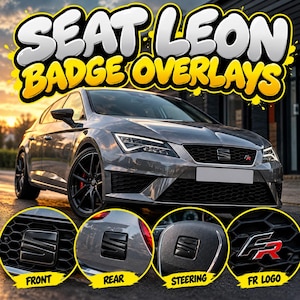 Peut inclure: Un ensemble de superpositions de badges pour SEAT Leon comprenant des emblèmes noirs pour la calandre avant, le coffre arrière et le volant, ainsi qu'un badge FR rouge et argent. Le texte SEAT LEON BADGE OVERLAYS figure en haut de l'image.