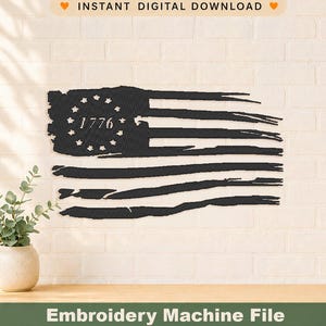 May include: Black and white embroidered flag design with the text "1776" and stars. The flag is a distressed style, with the text "Instant Digital Download" at the top and "Embroidery Machine File" at the bottom.