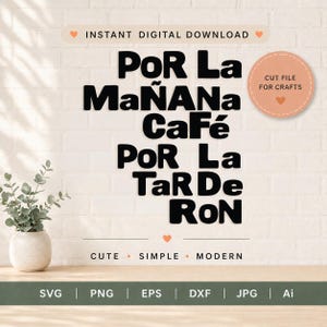 May include: A digital download design with the phrases "POR La MaÑANa CaFé POR La TaR De RON" in bold black letters. The design includes the text "INSTANT DIGITAL DOWNLOAD" and "CUT FILE FOR CRAFTS". The bottom text reads "CUTE • SIMPLE • MODERN".