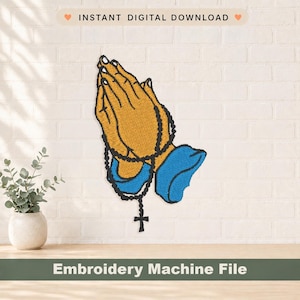 May include: An embroidered design of praying hands, featuring yellow hands, blue sleeves, and a black rosary with a cross. The image includes the text "INSTANT DIGITAL DOWNLOAD" and "Embroidery Machine File".