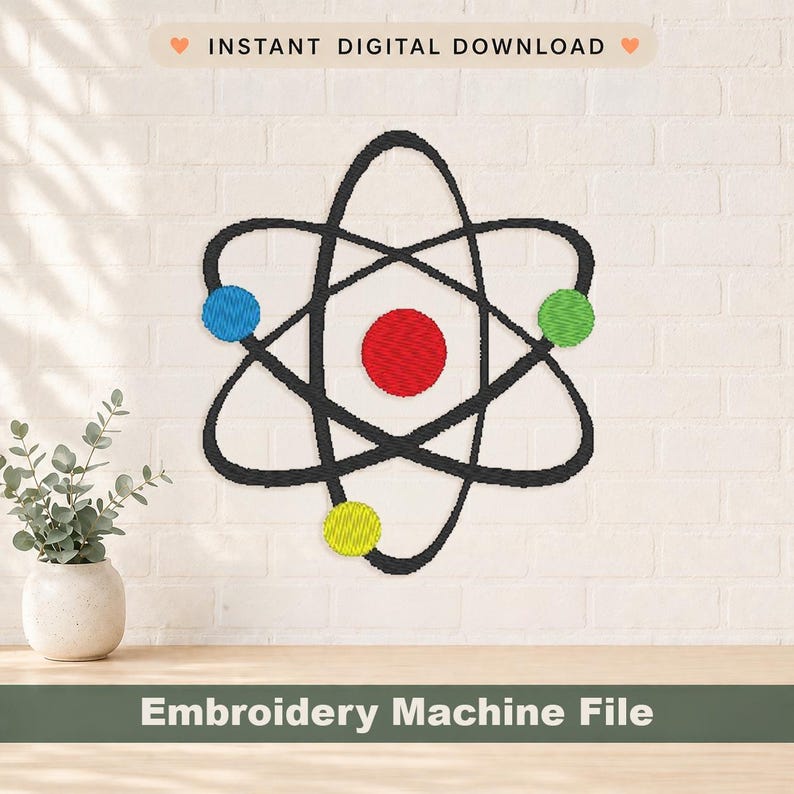 May include: An embroidered atom symbol with a black outline, red center, and blue, green, and yellow orbiting circles. The text "INSTANT DIGITAL DOWNLOAD" and "Embroidery Machine File" are displayed above and below the atom symbol.
