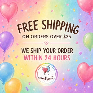May include: A colorful graphic with a rainbow watercolor background featuring pink heart-shaped balloons and round balloons in purple, blue, yellow, and green. The text reads: FREE SHIPPING ON ORDERS OVER $35 WE SHIP YOUR ORDER WITHIN 24 HOURS PatipA.