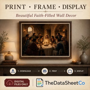 May include: A digital wall art print featuring a depiction of the Last Supper with Jesus and his disciples at a table. The text reads PRINT FRAME DISPLAY, Beautiful Faith-Filled Wall Decor, 1. DOWNLOAD, 2. PRINT, 3. DISPLAY, DIGITAL FILES ONLY, TheDataSheetCo.