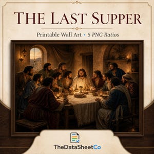 May include: A digital wall art print titled THE LAST SUPPER featuring a scene of thirteen figures seated at a long table with a central figure in white robes. The text reads THE LAST SUPPER, Printable Wall Art, 5 PNG Ratios, and TheDataSheetCo.