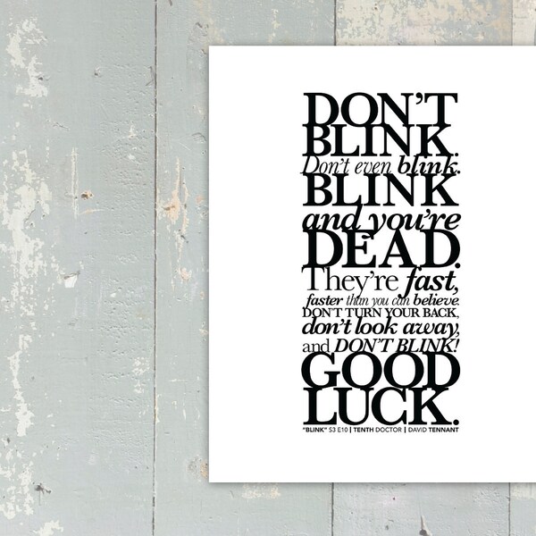 Doctor Who - New Series - BLINK - Don't Blink Quote - Tenth Doctor - David Tennant - Fine Art Giclée Print - 11inx14in - WHITE