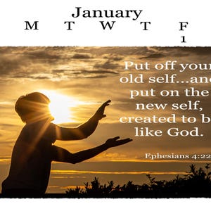 Puede incluir: Una página de calendario de enero que muestra los días de la semana y los números 1 y 2. La imagen presenta la silueta de una persona alcanzando un brillante atardecer con el texto: Put off your old self...and put on the new self, created to be like God. Ephesians 4:22-24.