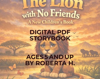 The Lion with No Friends Children's Storybook (Digital PDF) Ages 5+