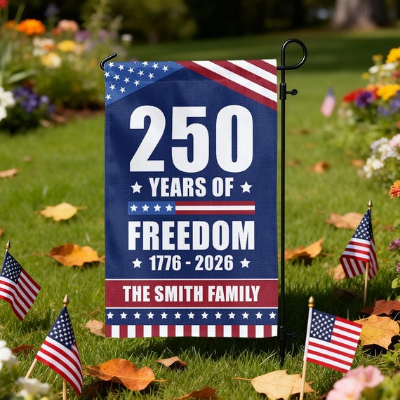 Custom 250 Years of Freedom Garden Flag, Personalized 1776-2026 US Anniversary Decor, America 250th Celebration Yard Flag, Family Name Sign