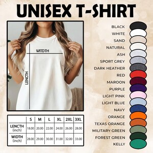 May include: A white unisex t-shirt with size and color options. The shirt's length ranges from 18 to 28 inches, and width from 28 to 33 inches. Color options include black, white, sand, natural, ash, sport grey, dark heather, red, maroon, purple, light pink, light blue, navy, orange, texas orange, military green, forest green, and kelly.