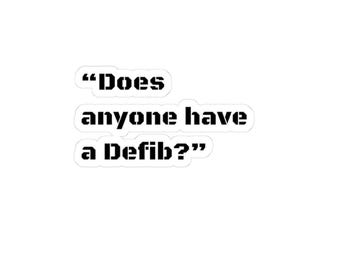 Does Anyone Have A Defib? – Gamer Sticker | Extraction Shooter, FPS Decal (Kiss Cut)