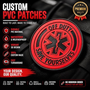 May include: A red and black PVC patch with the text "OFF DUTY SAVE YOURSELVES" encircling a medical symbol. The patch is round and features the text "CUSTOM PVC PATCHES" at the top. The image also includes text about the patch's features.