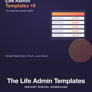 May include: A digital product graphic with a dark purple gradient background featuring the text Life Admin Templates x8, the whole life-admin toolkit, Google Sheets (free) + Excel · yours forever, and The Life Admin Templates INSTANT DIGITAL DOWNLOAD.