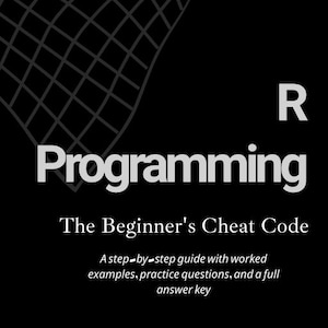 May include: A black book cover titled R Programming: The Beginner's Cheat Code. The subtitle reads A step-by-step guide with worked examples, practice questions, and a full answer key. A white grid pattern is visible in the upper left corner.